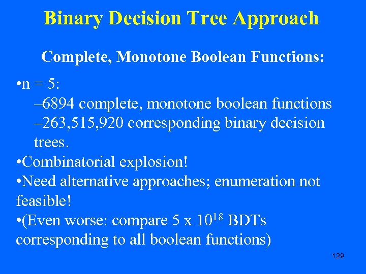 Binary Decision Tree Approach Complete, Monotone Boolean Functions: • n = 5: – 6894