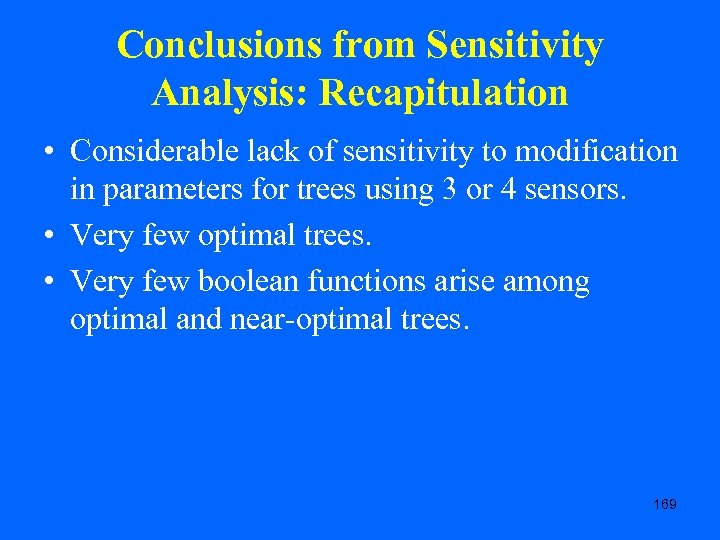 Conclusions from Sensitivity Analysis: Recapitulation • Considerable lack of sensitivity to modification in parameters