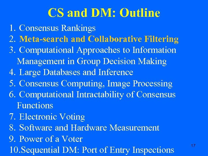 CS and DM: Outline 1. Consensus Rankings 2. Meta-search and Collaborative Filtering 3. Computational