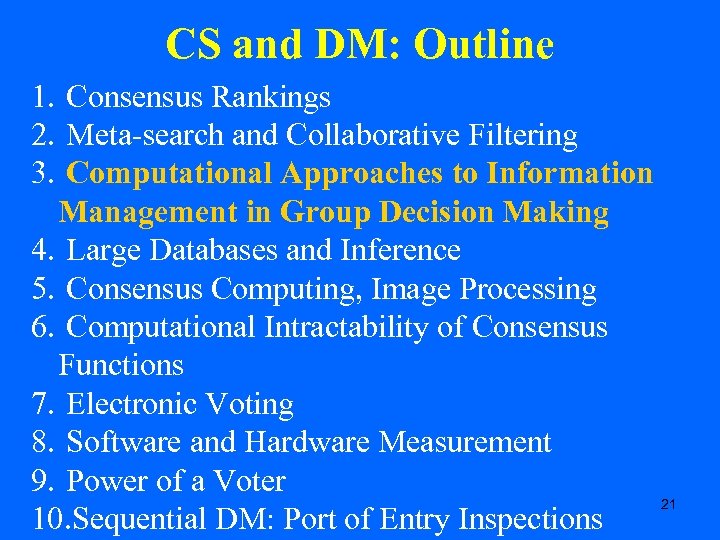 CS and DM: Outline 1. Consensus Rankings 2. Meta-search and Collaborative Filtering 3. Computational