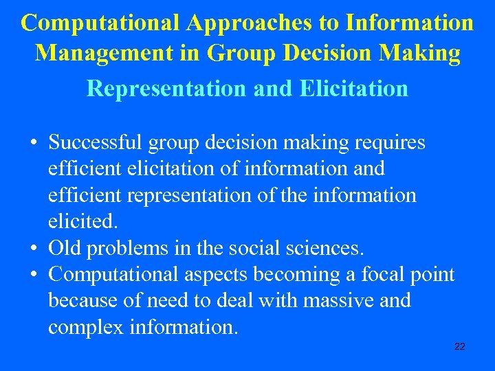 Computational Approaches to Information Management in Group Decision Making Representation and Elicitation • Successful