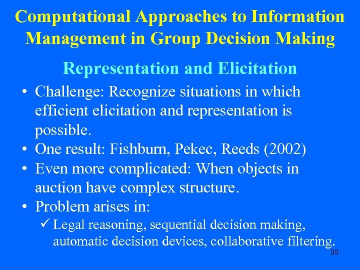 Computational Approaches to Information Management in Group Decision Making Representation and Elicitation • Challenge: