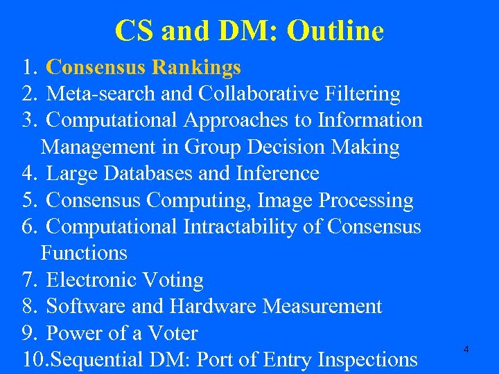 CS and DM: Outline 1. Consensus Rankings 2. Meta-search and Collaborative Filtering 3. Computational