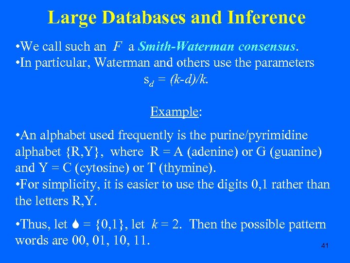 Large Databases and Inference • We call such an F a Smith-Waterman consensus. •