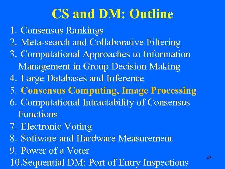 CS and DM: Outline 1. Consensus Rankings 2. Meta-search and Collaborative Filtering 3. Computational