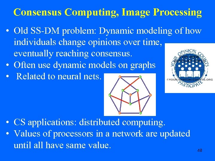 Consensus Computing, Image Processing • Old SS-DM problem: Dynamic modeling of how individuals change