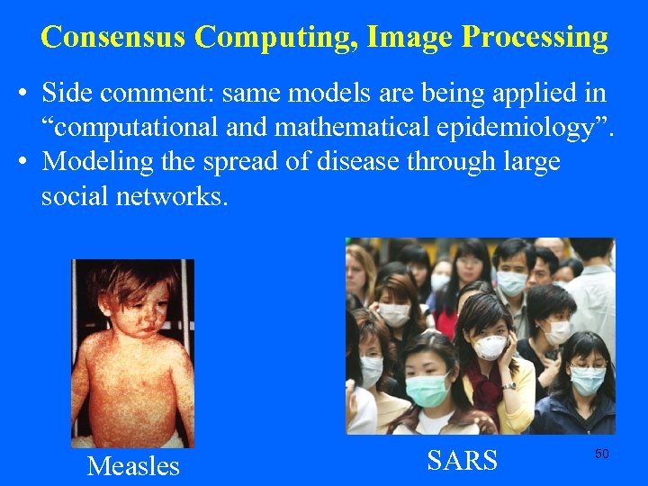 Consensus Computing, Image Processing • Side comment: same models are being applied in “computational