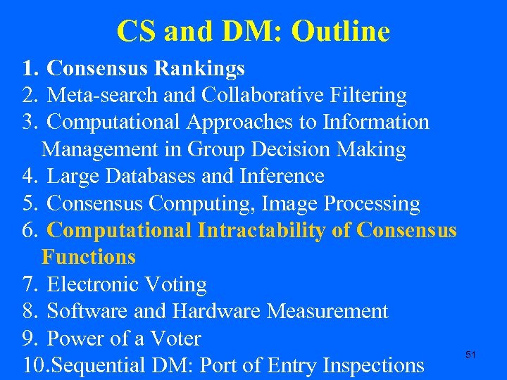 CS and DM: Outline 1. Consensus Rankings 2. Meta-search and Collaborative Filtering 3. Computational