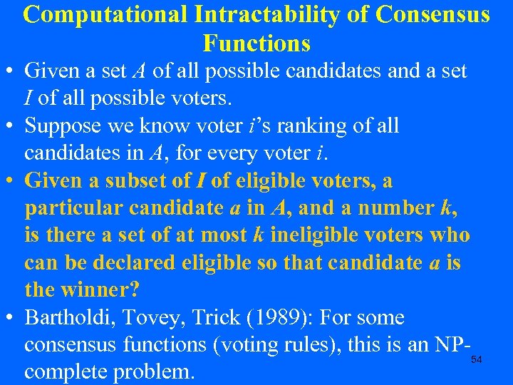Computational Intractability of Consensus Functions • Given a set A of all possible candidates