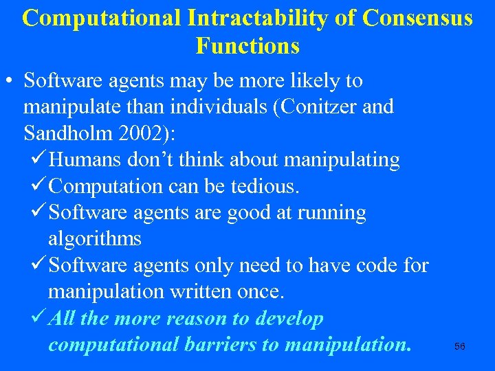 Computational Intractability of Consensus Functions • Software agents may be more likely to manipulate