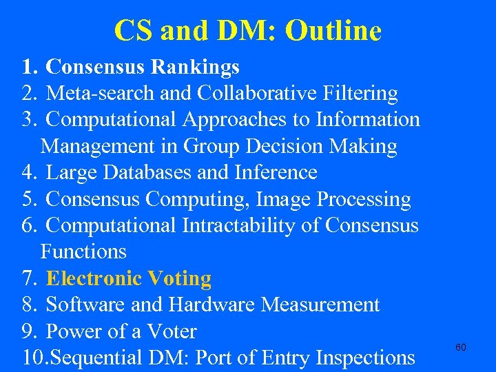 CS and DM: Outline 1. Consensus Rankings 2. Meta-search and Collaborative Filtering 3. Computational
