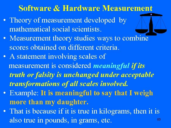 Software & Hardware Measurement • Theory of measurement developed by mathematical social scientists. •