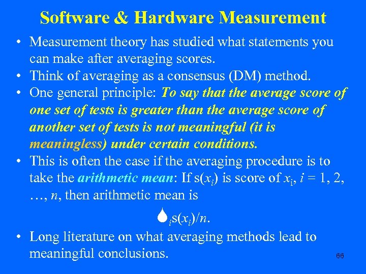 Software & Hardware Measurement • Measurement theory has studied what statements you can make