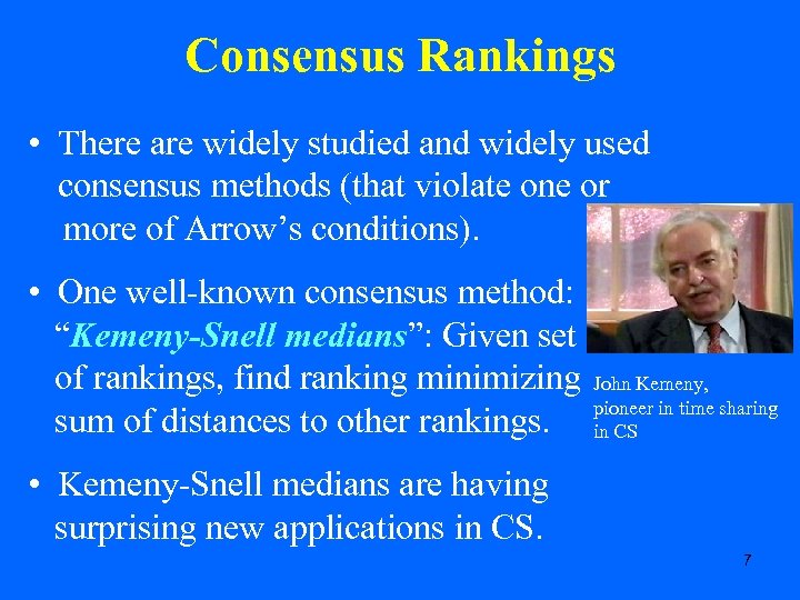 Consensus Rankings • There are widely studied and widely used consensus methods (that violate