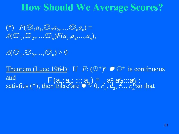 How Should We Average Scores? (*) F( 1 a 1, 2 a 2, …,