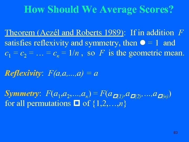 How Should We Average Scores? Theorem (Aczél and Roberts 1989): If in addition F