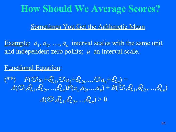 How Should We Average Scores? Sometimes You Get the Arithmetic Mean Example: a 1,