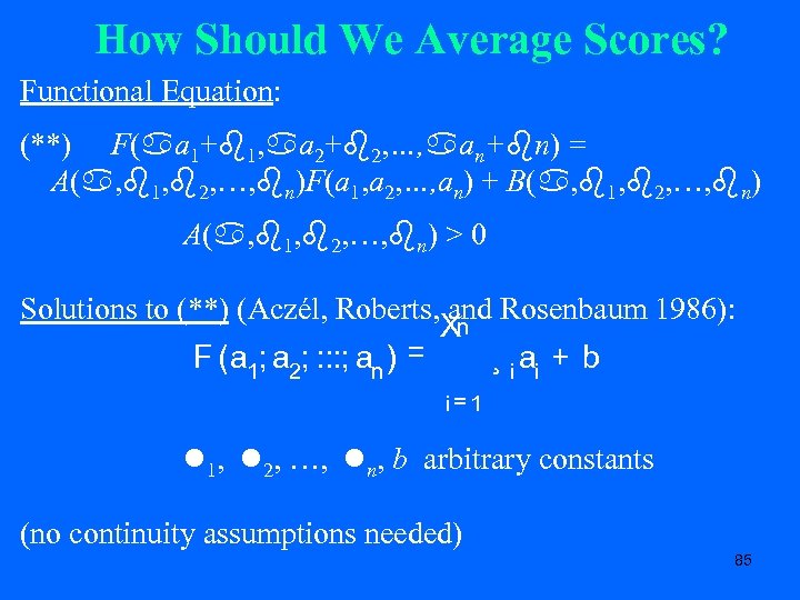 How Should We Average Scores? Functional Equation: (**) F( a 1+ 1, a 2+