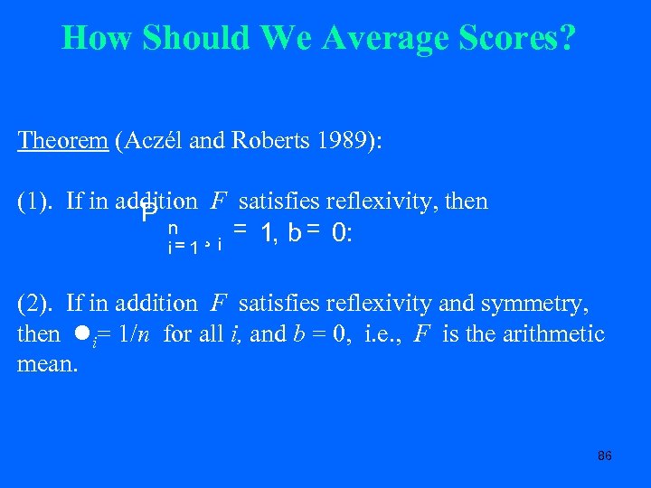 How Should We Average Scores? Theorem (Aczél and Roberts 1989): (1). If in addition