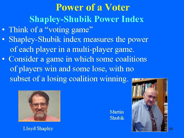 Power of a Voter Shapley-Shubik Power Index • Think of a “voting game” •