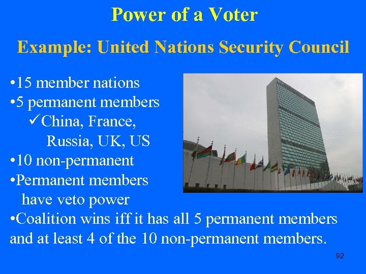 Power of a Voter Example: United Nations Security Council • 15 member nations •