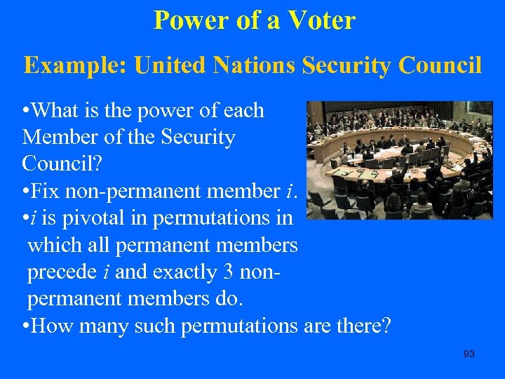 Power of a Voter Example: United Nations Security Council • What is the power