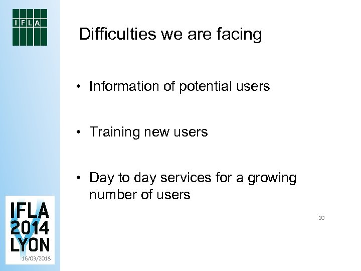 Difficulties we are facing • Information of potential users • Training new users •