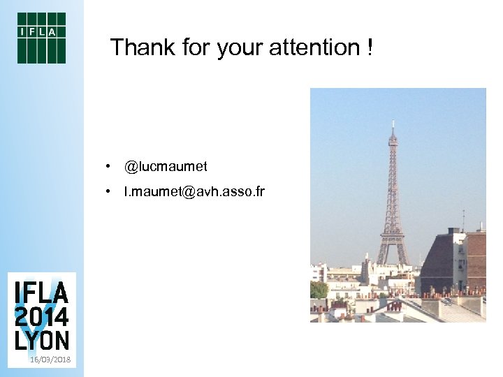 Thank for your attention ! • @lucmaumet • l. maumet@avh. asso. fr 18 16/03/2018