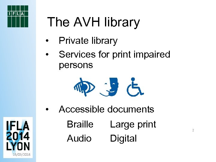 The AVH library • • Private library Services for print impaired persons • Accessible