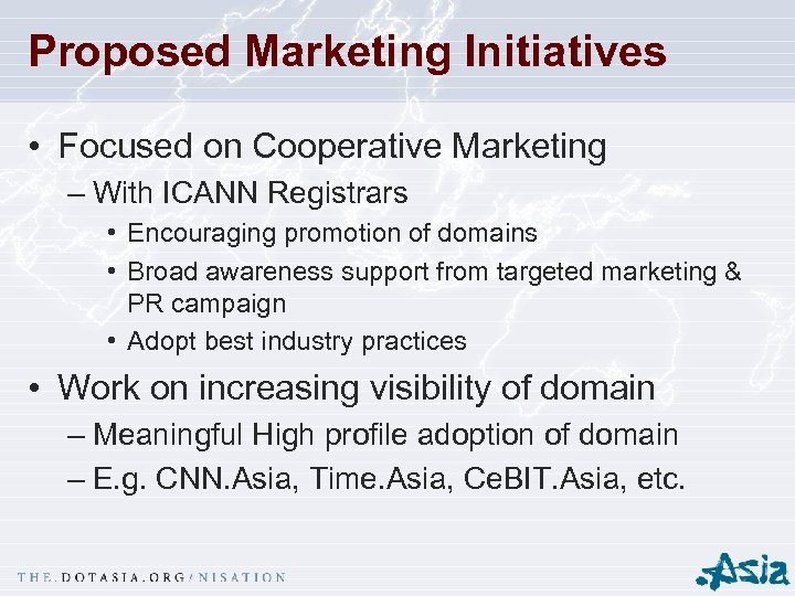 Proposed Marketing Initiatives • Focused on Cooperative Marketing – With ICANN Registrars • Encouraging