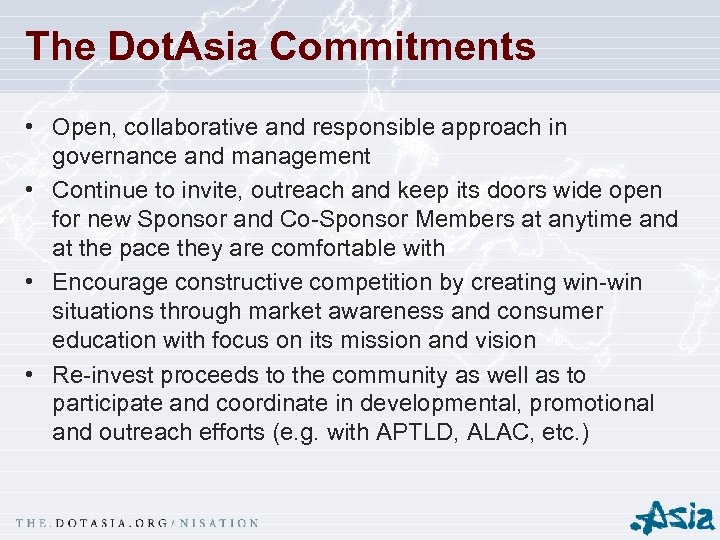 The Dot. Asia Commitments • Open, collaborative and responsible approach in governance and management