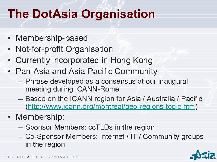 The Dot. Asia Organisation • • Membership-based Not-for-profit Organisation Currently incorporated in Hong Kong