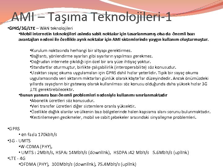 AMI – Taşıma Teknolojileri-1 • GPRS/3 G/LTE – WAN teknolojileri • Mobil internetin teknolojileri