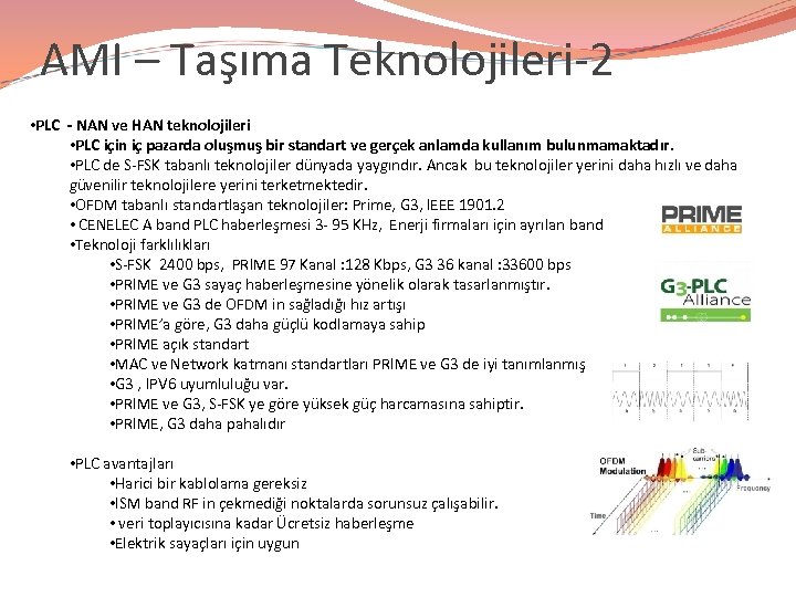 AMI – Taşıma Teknolojileri-2 • PLC - NAN ve HAN teknolojileri • PLC için