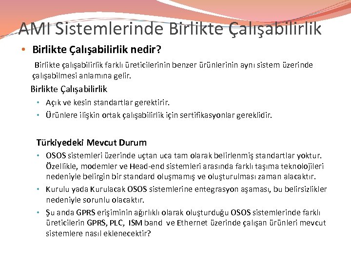 AMI Sistemlerinde Birlikte Çalışabilirlik • Birlikte Çalışabilirlik nedir? Birlikte çalışabilirlik farklı üreticilerinin benzer ürünlerinin