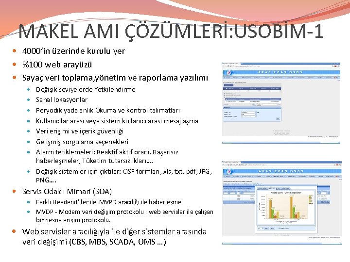 MAKEL AMI ÇÖZÜMLERİ: USOBİM-1 4000’in üzerinde kurulu yer %100 web arayüzü Sayaç veri toplama,