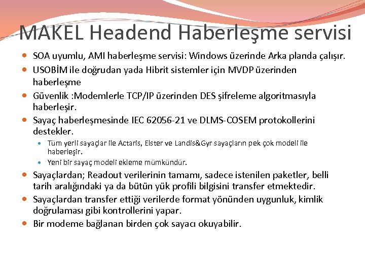 MAKEL Headend Haberleşme servisi SOA uyumlu, AMI haberleşme servisi: Windows üzerinde Arka planda çalışır.