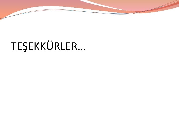 TEŞEKKÜRLER… 