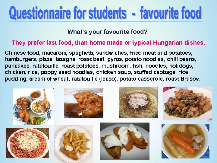 What’s your favourite food? They prefer fast food, than home made or typical Hungarian