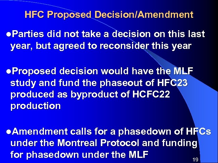 HFC Proposed Decision/Amendment l. Parties did not take a decision on this last year,