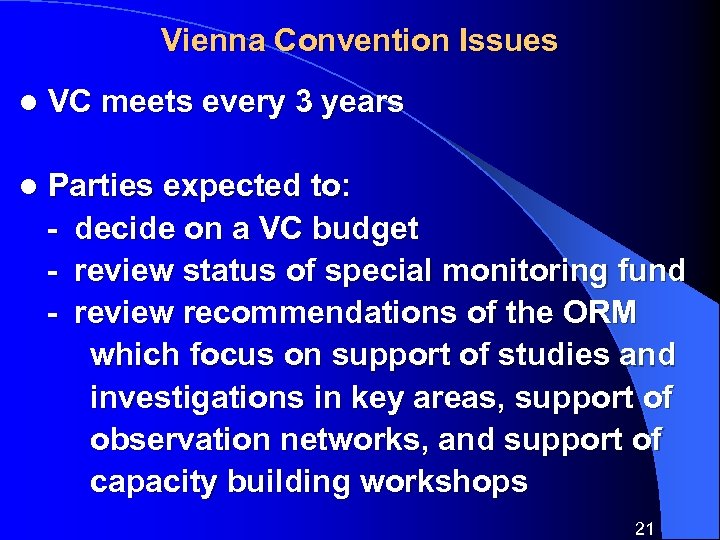 Vienna Convention Issues l VC meets every 3 years l Parties expected to: -