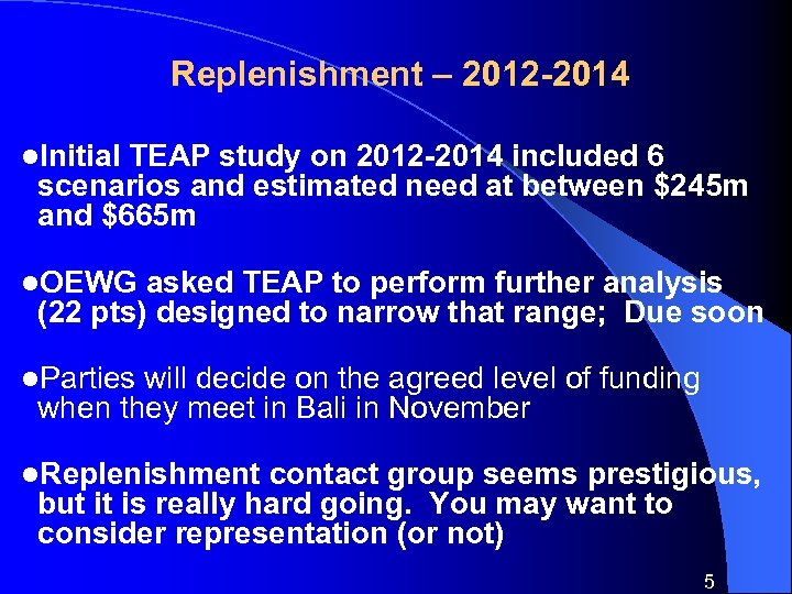 Replenishment – 2012 -2014 l. Initial TEAP study on 2012 -2014 included 6 scenarios