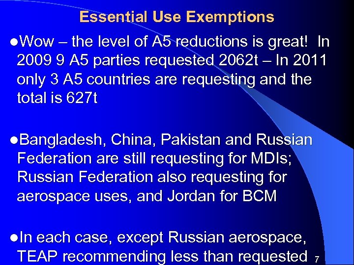 Essential Use Exemptions l. Wow – the level of A 5 reductions is great!
