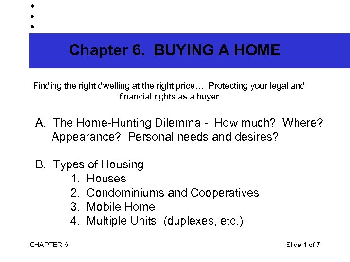 Chapter 6. BUYING A HOME Finding the right dwelling at the right price… Protecting