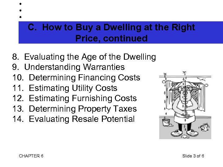 C. How to Buy a Dwelling at the Right Price, continued 8. Evaluating the