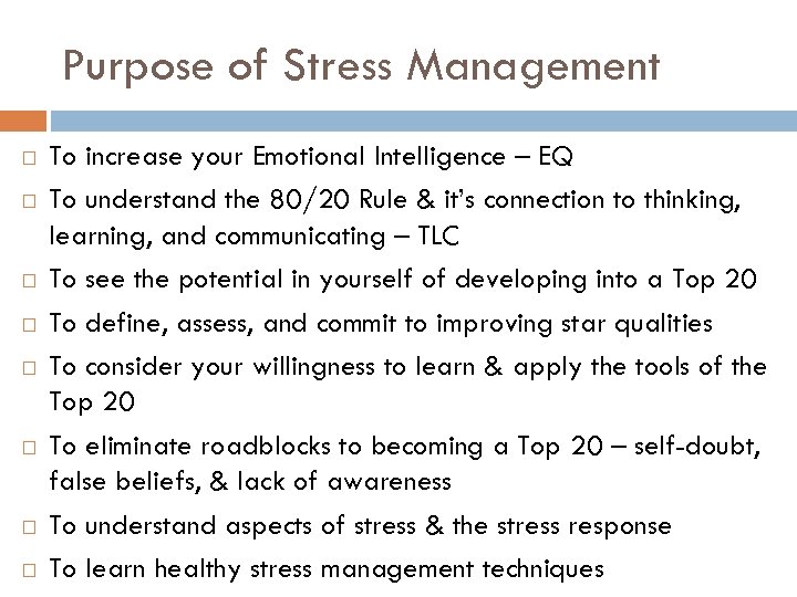 Purpose of Stress Management To increase your Emotional Intelligence – EQ To understand the
