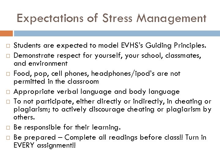 Expectations of Stress Management Students are expected to model EVHS’s Guiding Principles. Demonstrate respect