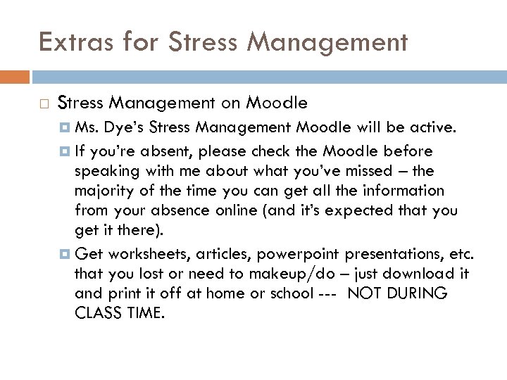 Extras for Stress Management on Moodle Ms. Dye’s Stress Management Moodle will be active.