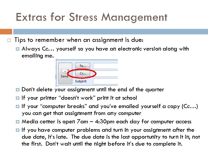 Extras for Stress Management Tips to remember when an assignment is due: Always Cc…