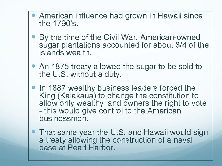  American influence had grown in Hawaii since the 1790’s. By the time of
